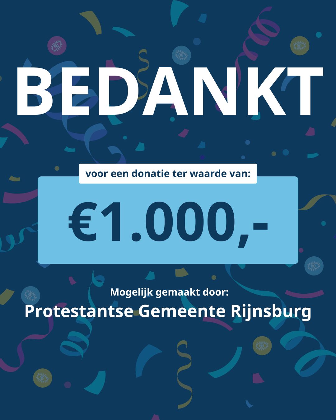 Op een achtergrond met confetti staat de tekst: ‘Bedankt voor een donatie ter waarde van: €1000,-. Mogelijk gemaakt door Protestantse Gemeente Rijnsburg’.