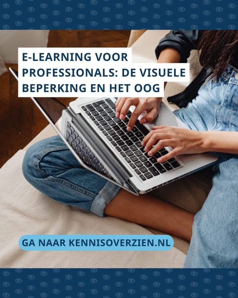 Vrouw met laptop op schoot. Bovenin staat de tekst: E-learning: de visuele beperking en het oog. Onderaan staat de tekst: ga naar Kennis Over Zien | Kennisoverzien