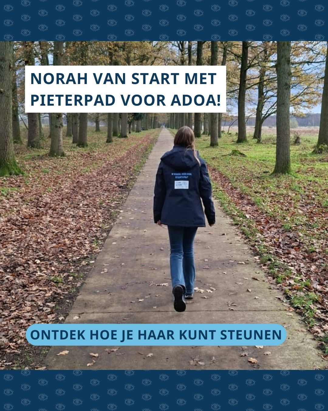 Foto på Norah som går. På ryggen syns bland annat logotypen för Cure ADOA Foundation. Ovanför fotot står texten "Norah börjar med Pieterpad för ADOA!" och under fotot: "Upptäck hur du kan stödja henne."