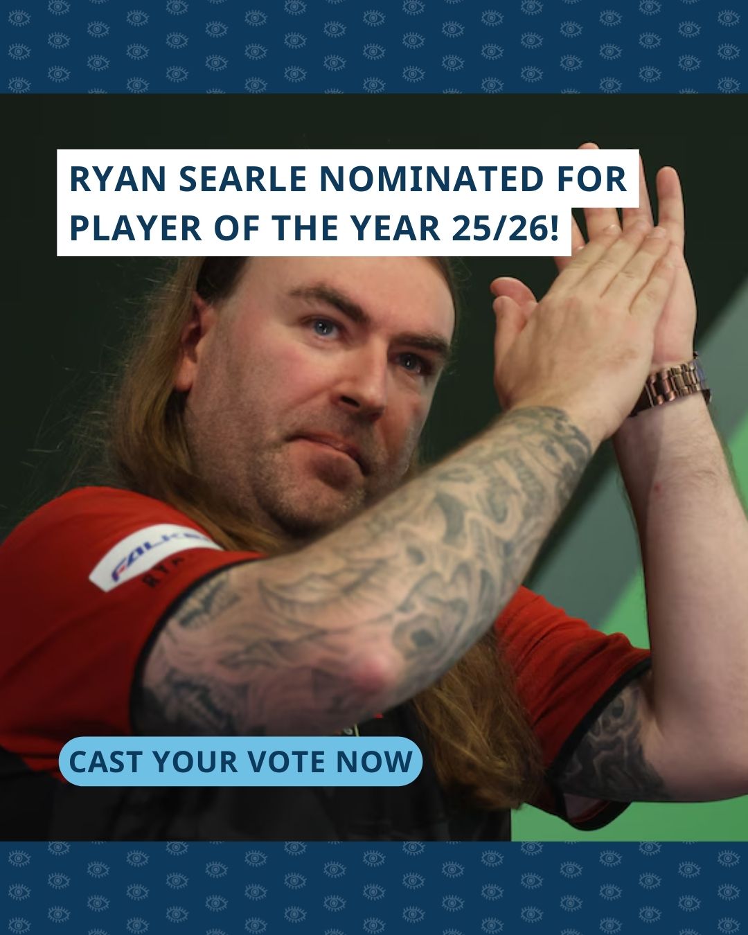 Foto van Ryan Searle die voor het publiek applaudisseert. Bovenin de foto staat ‘Ryan Searle nominated for Player of the Year 25/26!’ en onderin ‘Cast your vote now’.