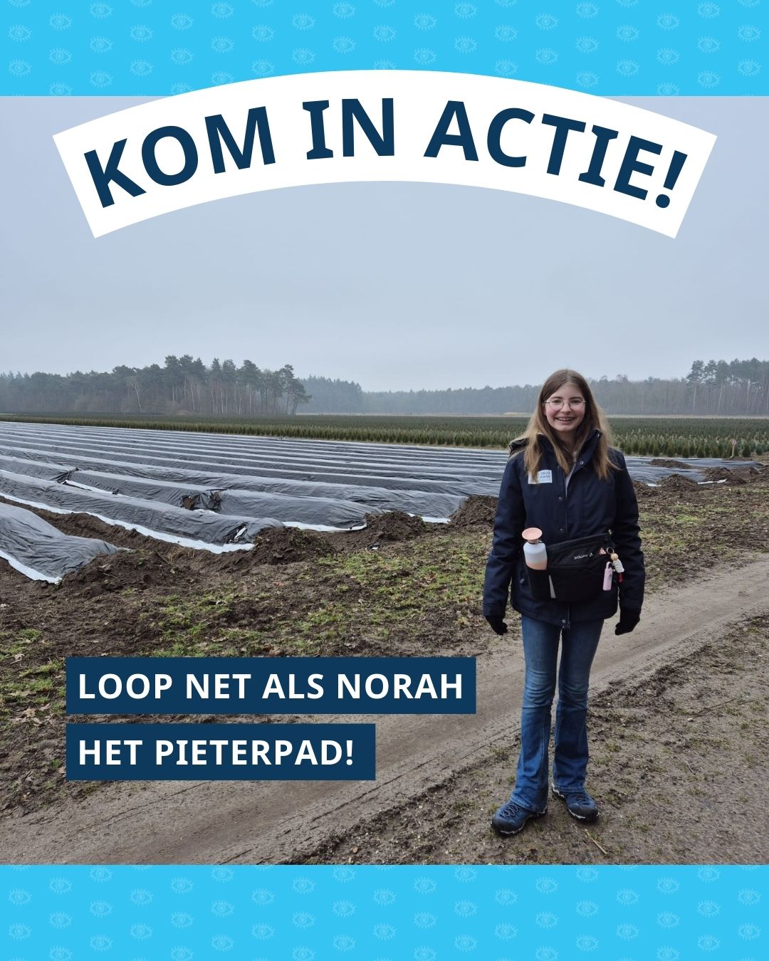Foto van Norah langs het Pieterpad met daarboven de tekst ‘Kom in actie!’ en daaronder ‘Loop net als Norah het Pieterpad!