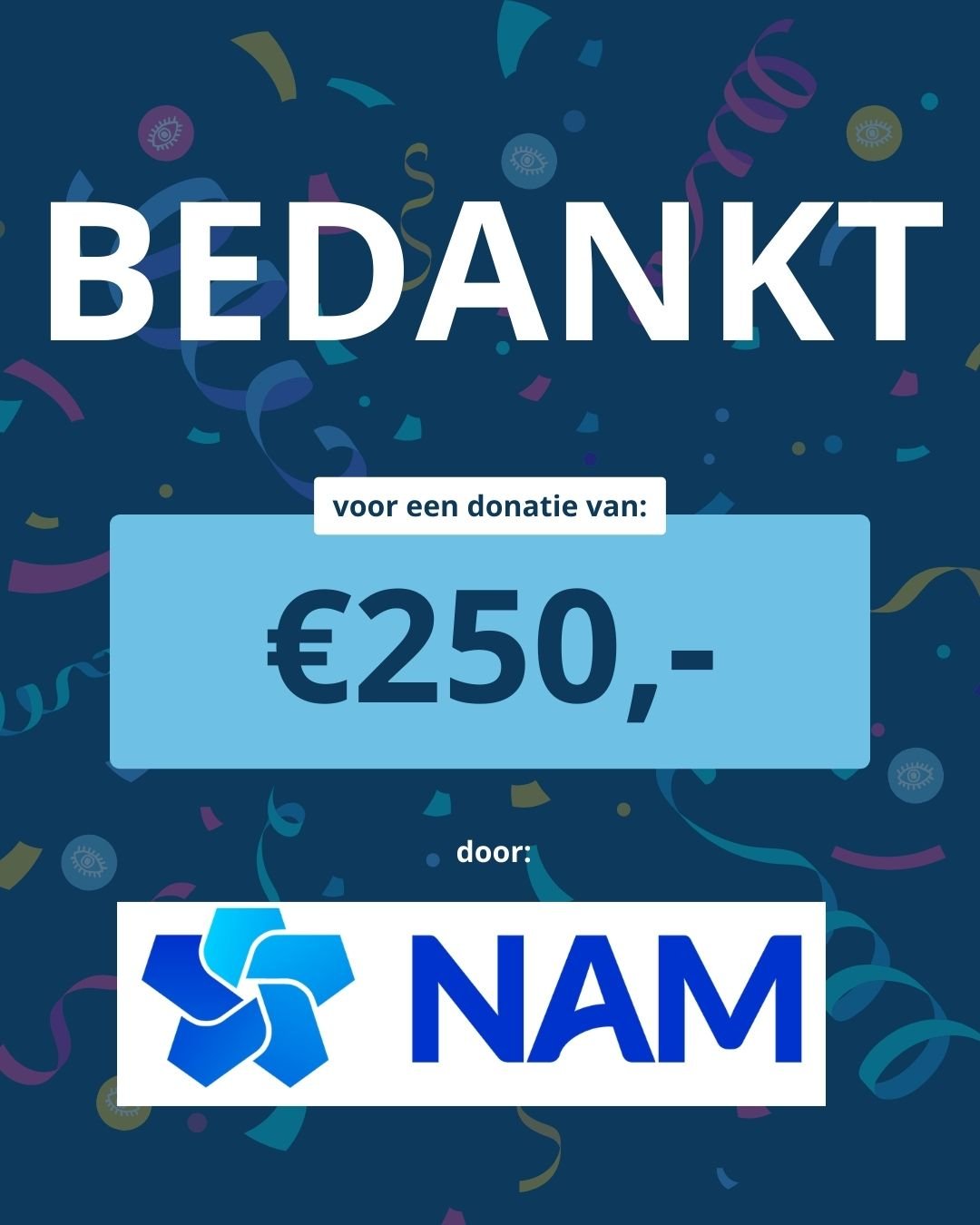 Op een achtergrond met confetti staat de tekst: ‘Bedankt voor een donatie van: € 250,- door:’ met daaronder het logo van de NAM.