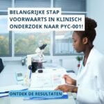 Belangrijke stap voorwaarts in klinisch onderzoek naar PYC-001! 
